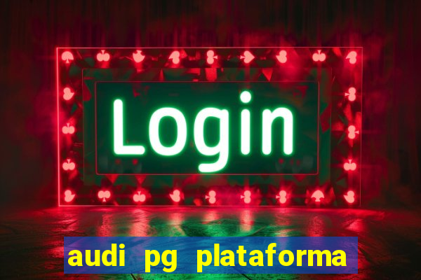 audi pg plataforma de jogos